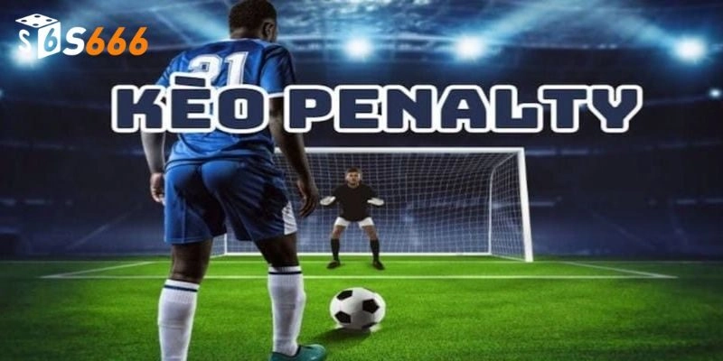 Tổng quan về kèo penalty tại nhà cái