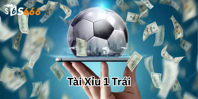 Tài Xỉu 1 Trái – Cách Chinh Phục Kèo Ngon Từ Chuyên Gia